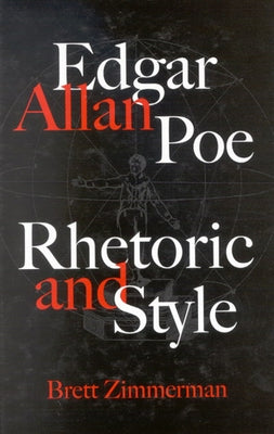 Edgar Allan Poe: Rhetoric and Style by Zimmerman, Brett