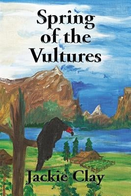 Spring of the Vultures by Clay, Jackie