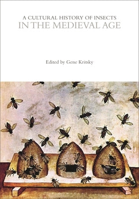 A Cultural History of Insects in the Medieval Age by Kritsky, Gene