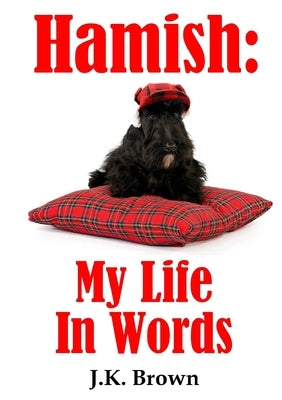 Hamish: My Life In Words by Brown, J. K.
