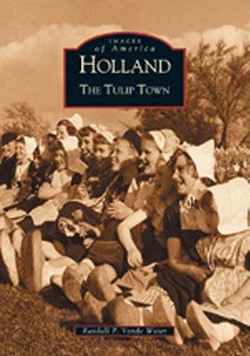 Holland: The Tulip Town by Vande Water, Randall P.