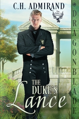 The Duke's Lance: A Regency Historical Romance by Admirand, C. H.