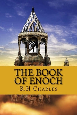 The Book of Enoch: Ethiopian Enoch by Charles, R. H.