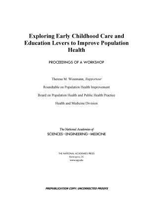 Exploring Early Childhood Care and Education Levers to Improve Population Health: Proceedings of a Workshop by National Academies of Sciences Engineeri