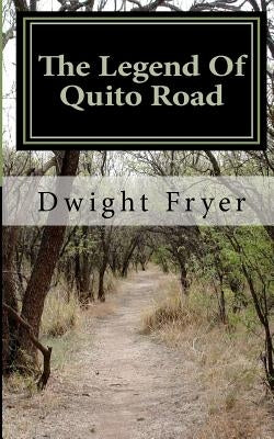 The Legend of Quito Road by Fryer, Dwight