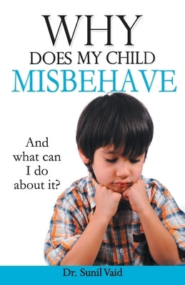Why Does My Child Misbehave by Vaid, Sunil