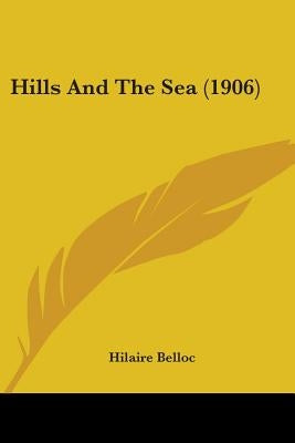 Hills And The Sea (1906) by Belloc, Hilaire