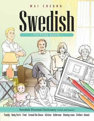 Swedish Picture Book: Swedish Pictorial Dictionary (Color and Learn) by Cheung, Wai