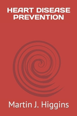 Heart disease prevention by J. Higgins, Martin