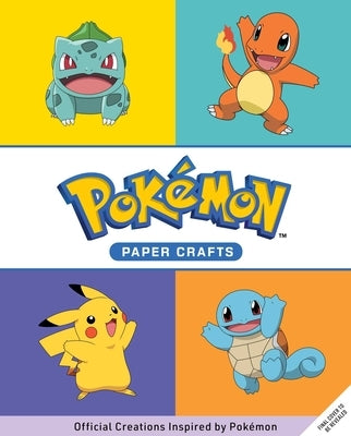 Amazing Paper Crafts: Colorful Creations Inspired by the World of Pokémon! by Reinhart, Matthew