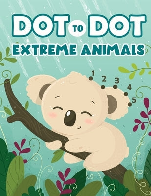 Dot to Dot Extreme Animals: Let's Fun Animal Dot Pictures to Make by Numbers for Kids Ages 4-8 by Darwin, Henry