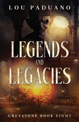 Legends and Legacies: Greystone Book Eight by Paduano, Lou