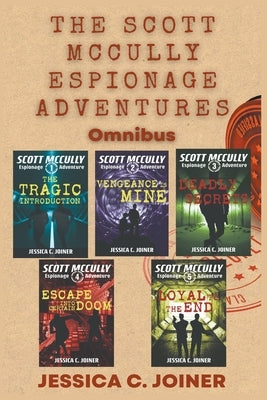 The Scott McCully Espionage Adventures Omnibus by Joiner, Jessica C.