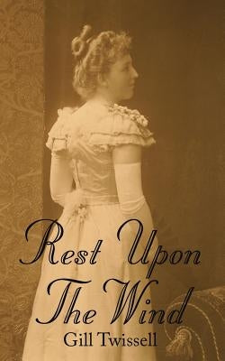 Rest Upon the Wind by Twissell, Gill