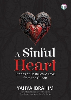 A Sinful Heart: Stories of Destructive Love from the Qur'an by Ibrahim, Yahya