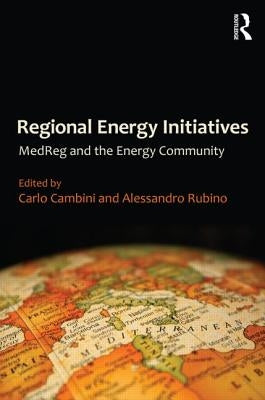 Regional Energy Initiatives: MedReg and the Energy Community by Cambini, Carlo