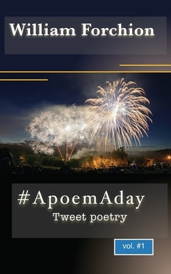 # A poem A day: Tweet poetry by Forchion, William