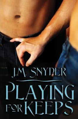 Playing for Keeps by Snyder, J. M.