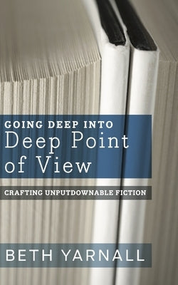 Going Deep Into Deep Point of View by Yarnall, Beth