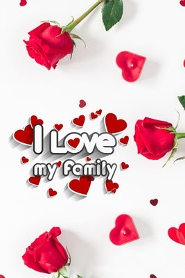 I love my Family: Funny valentine gift password keeper for couples lovers friends families girlfriends boyfriends and besties - perfect by Burnette, Jerrod