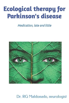 Ecological therapy for Parkinson's disease: Medication, late and little by Maldonado, Rafael Gonzalez