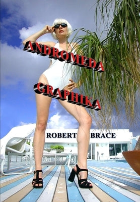 Andromeda Graphika by Brace, Robert