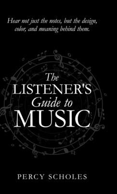 The Listener's Guide to Music by Scholes, Percy