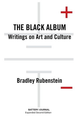The Black Album: Writings on Art and Culture by Rubenstein, Bradley