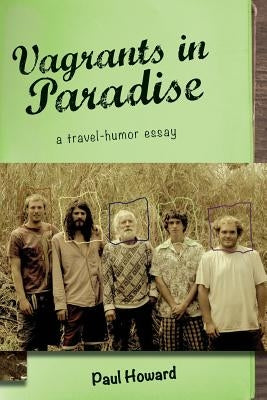 Vagrants in Paradise: a travel-humor essay by Howard, Paul