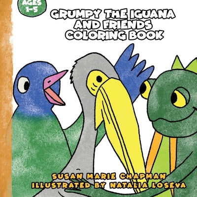 Grumpy the Iguana and Friends Coloring Book by Chapman, Susan Marie