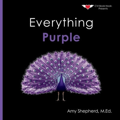 Everything Purple: A joyful real-image concept book designed for every learner by Shepherd, M. Ed Amy
