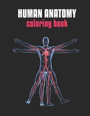 Human Anatomy Coloring Book: Anatomy Coloring Book For Beginner by Publishing, Fk