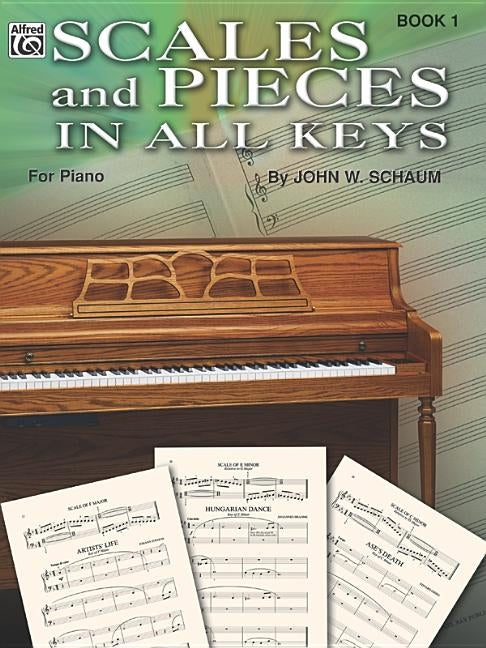 Scales and Pieces in All Keys, Bk 1 by Schaum, John W.