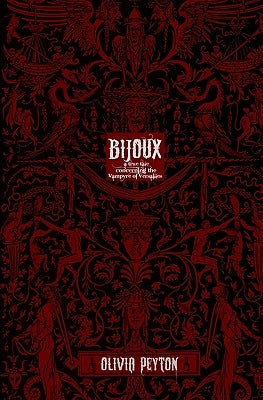 Bijoux: A True Tale Concerning The Vampyre Of Versailles by Peyton, Olivia