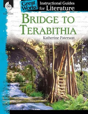 Bridge to Terabithia: An Instructional Guide for Literature: An Instructional Guide for Literature by Case, Jessica