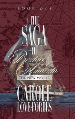 THE SAGA OF Bridget and Amanda: The New World by Love-Forbes, Carole