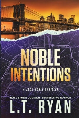 Noble Intentions: A Jack Noble Thriller by Ryan, L. T.