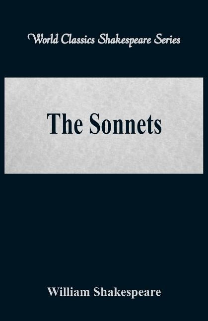 The Sonnets (World Classics Shakespeare Series) by Shakespeare, William