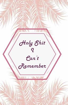 Holy Shit I can't Remember: Pink Leaves Extra Size (5.5 x 8.5) inches, 110 pages by Password Logbook, Fonza