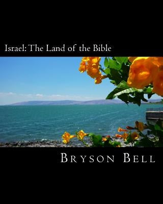Israel: The Land of the Bible by White, Joe T.