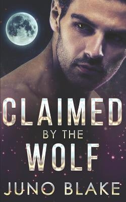 Claimed by the Wolf by Blake, Juno