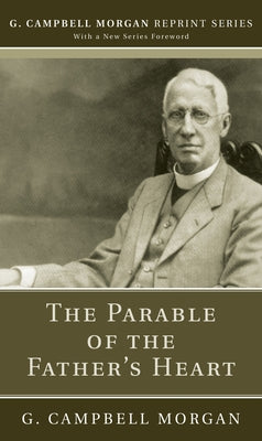 The Parable of the Father's Heart by Morgan, G. Campbell