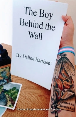 The Boy Behind the Wall: Poems of Imprisonment and Freedom by Harrison, Dalton