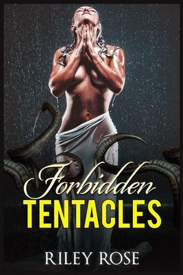 Forbidden Tentacles by Rose, Riley