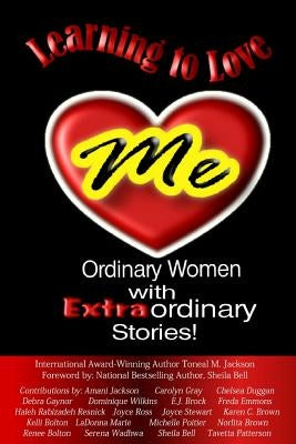 Learning to Love Me: Ordinary Women with Extraordinary Stories by Jackson, Amani