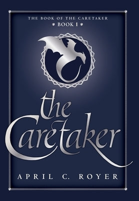 The Caretaker by Royer, April C.