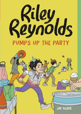 Riley Reynolds Pumps Up the Party by Albee, Jay