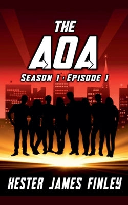 The AOA (Season 1: Episode 1) by Finley, Kester James