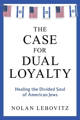 The Case for Dual Loyalty by Lebovitz, Nolan