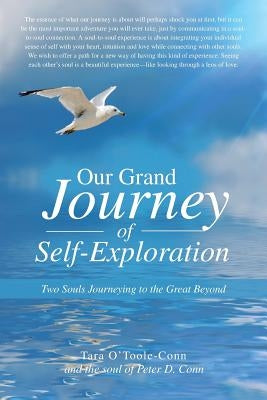 Our Grand Journey of Self-Exploration: Two Souls Journeying to the Great Beyond by O'Toole-Conn, Tara